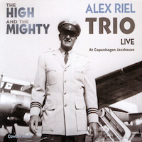 2005. Alex Riel Trio, The High and the Mighty, Cowbell Music