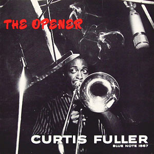 Curtis Fuller, The Opener, Blue Note 1567