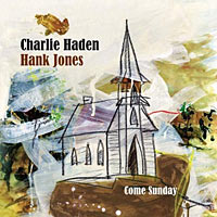 2010. Charlie Haden, Hank Jones, Come Sunday, EmArcy