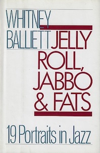 Jelly Roll, Jabbo & Fats: 19 Portraits in Jazz, de Whitney Balliett, Oxford University Press, 1983