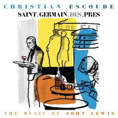 2012. Christian Escoudé, Saint-Germain-des-Prés: The Music of John Lewis, EmArcy