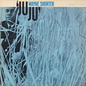 Wayne Shorter, JuJu, Blue Note 4182