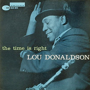 Lou Donaldson, The Time Is Right, Blue Note 4025