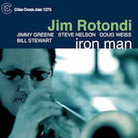 2005. Jim Rotondi, Iron Man, Criss Cross Jazz