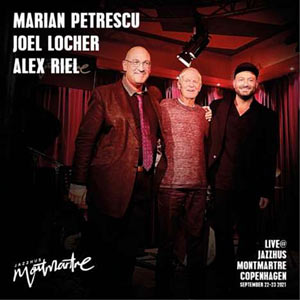 CD 2021. Marian Petrescu/Joel Locher/Alex Riel, Live @ Jazzhus Montmartre, Kopenhagen, GLM Music