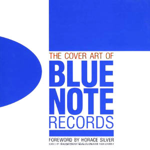 The Cover Art of Blue Note Records, foreword by Horace Silver, par Graham Marsh