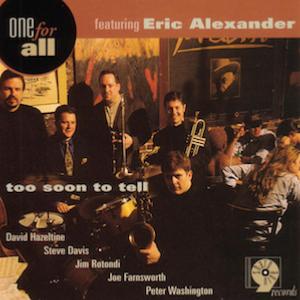 1997. One For All Featuring Eric Alexander, Too Soon to Tell, Sharp Nine