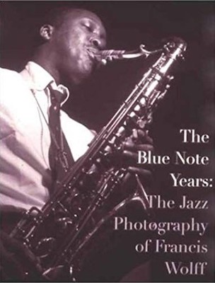 Michael Cuscuna/Charlie Lourie/Oscar Schnider, The Blue Note Years: The Jazz Photography of Francis Wolff, Rizzoli International Publications