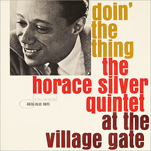 Horace Silver Quintet at the Village Gate, Blue Note 4076