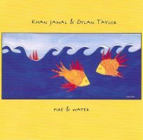 2007. Khan Jamal & Dylan Taylor, Fire and Water, CIMP